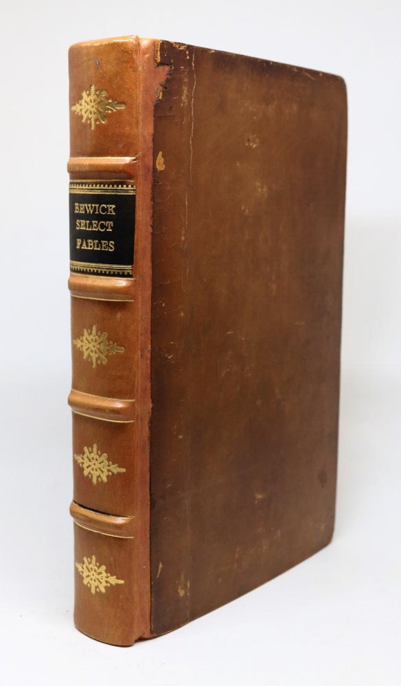 Item #000501 Select Fables: With Cuts Designed and Engraved from Thomas and John Bewick and Others, Previous to the Year 1784: Together with a Memoir and a Descriptive Catalogue of the Works of Messrs. Bewick. Thomas Bewick.