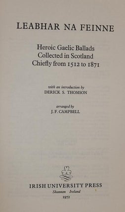Leabhar Na Feinne. Heroic Gaelic Ballads Collected in Scotland Chiefly from 1512-1871. With an Introduction By Derick S. Thompson. [Scottish Reprints series].