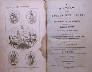 A History of Heathen Mythology; or, the Fables of the Ancients. Elucidated From Historical Records. An Important Key to the Classics. To Which is Added, an Enquiry Into the Religion of the First Inhabitants of Great Britain...