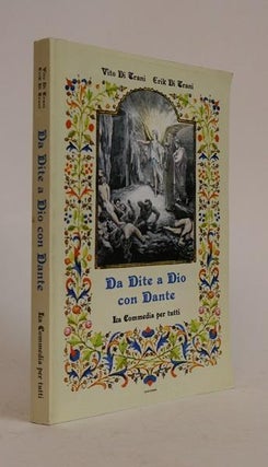 Item #000553 Da Dite a Dio Con Dante. La Commedia Per Tutti. Vito Di Trani, Erik Di Trani, authors
