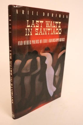 Item #000554 Last Waltz in Santiago and Other Poems of Exile and Disappearance. Translated By...