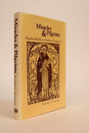 Item #000562 Miracles & Pilgrims. Popular Beliefs in Medieval England. Ronald C. Finucane