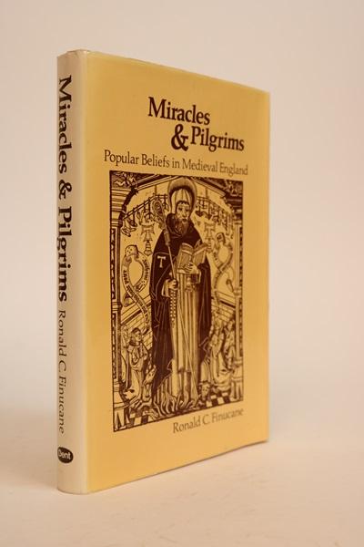 Item #000562 Miracles & Pilgrims. Popular Beliefs in Medieval England. Ronald C. Finucane.