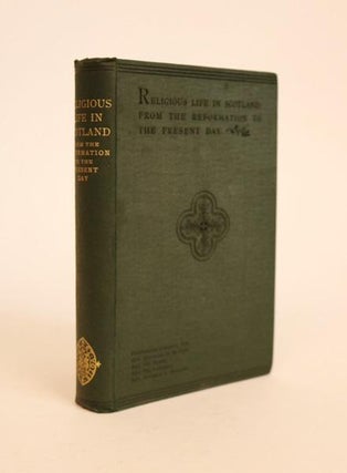 Item #000566 Religious Life in Scotland: From the Reformation to the Present Day. - Contributor...