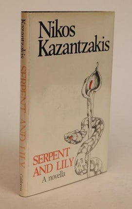 Item #000585 Serpent And Lily. A Novella, with a Manifesto, "The Sickness of the Age" Nikos...