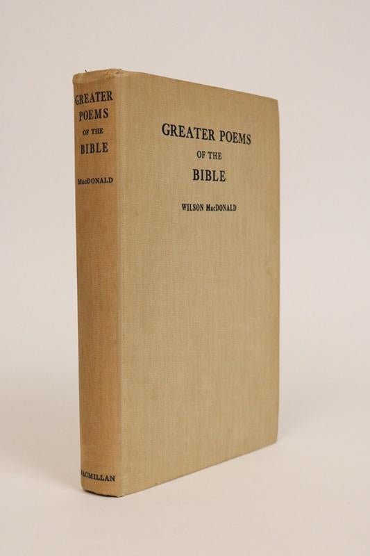 Item #000594 Greater Poems of the Bible. Metrical Versions, Biblical Forms, and Original Poems. Wilson MacDonald.