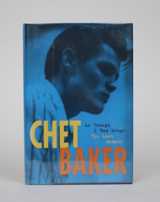 Item #000598 As Though I Had Wings. The Lost Memoir. With an Introduction By Carol Baker. Chet Baker