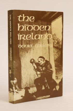 Item #000603 The Hidden Ireland. A Study of Gaelic Munster in the Eighteenth Century. Daniel Corkery