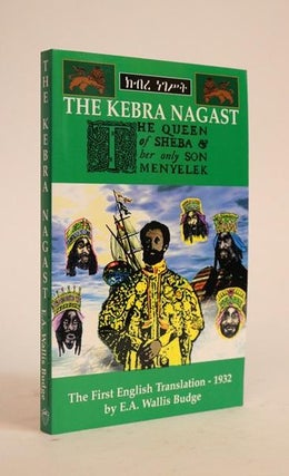 Item #000640 The Queen of Sheba and Her Only Son Menyelek Aka the Kebra Nagast. E. A. Wallis...