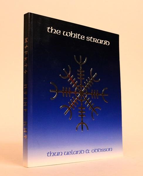 Item #000642 The White Strand: An Homage to the Ancient Norse. Ellinor Thun Ueland, Robert J. Asgeirsson.