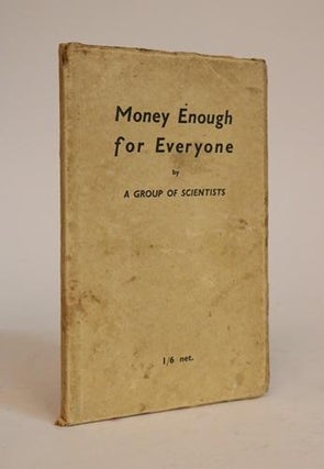Item #000690 Money Enough for Everyone. A Group of Scientists