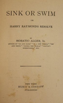 Sink or Swim or Harry Raymond's Resolve [Alger Series for Boys]