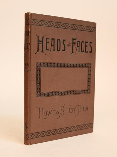 Item #000722 Heads and Faces, and How to Study Them; a Manual of Phrenology and Physiognomy for the People. Nelson Sizer, H. S. Drayton.