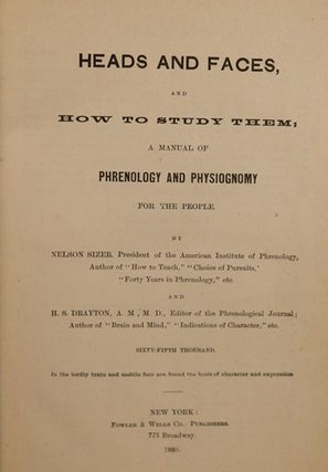 Heads and Faces, and How to Study Them; a Manual of Phrenology and Physiognomy for the People.
