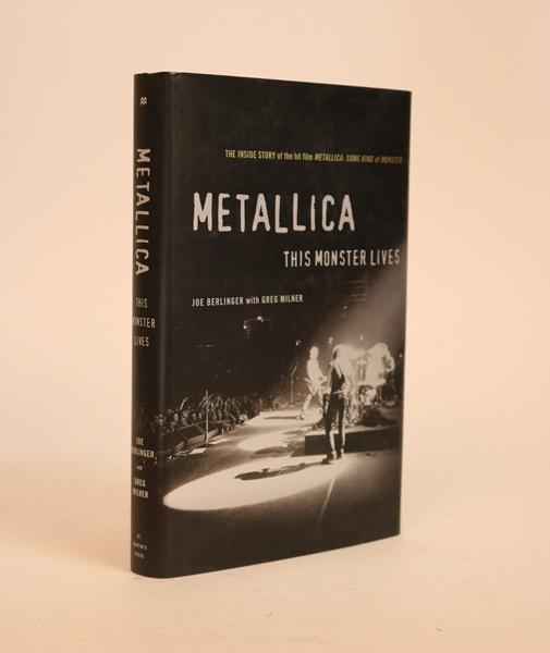 Item #000763 Metallica: This Monster Lives. The Inside Story of Some Kind of Monster. Joe Berlinger, Greg Milner.