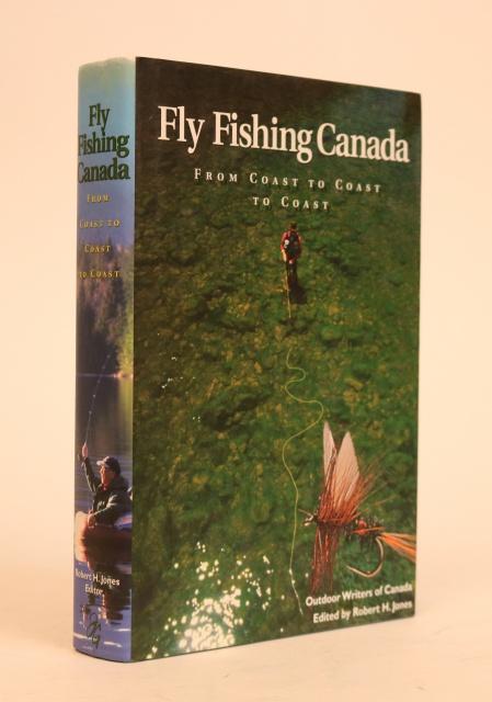 Item #000856 Fly Fishing Canada: From Coast to Coast. Robert H. Jones.
