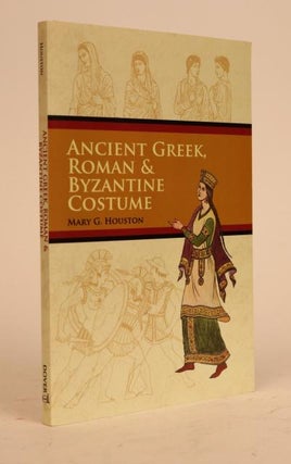 Item #000857 Ancient Greek, Roman & Byzantine Costume. Mary G. Houston