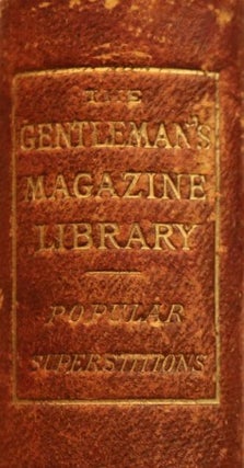 The Gentleman's Magazine Library: Being a Classified Collection of the Chief Contents of the Gentleman's Magazine from 1731-1868; Popular Superstitions.