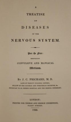 A Treatise on Diseases of the Nervous System, Part the First: Comprising Convulsive and Maniacal Affections.