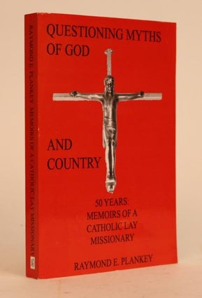 Item #000887 Questioning Myths of God and Country, 50 Years: Memoirs of a Catholic Lay...