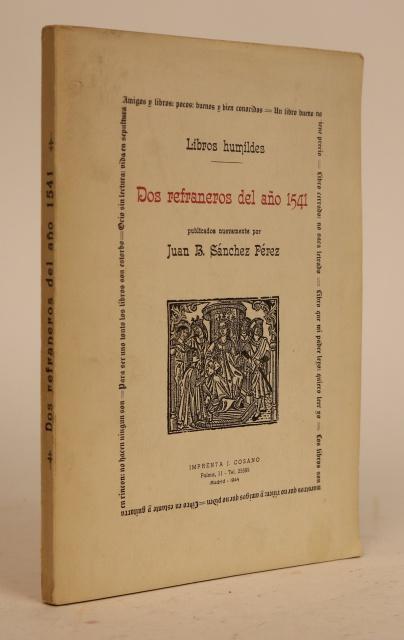 Item #000897 Libros Humildes: Dos Refraneros Del Año 1541. Juan B. Sánchez Pérez, compiler.