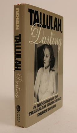 Item #000912 Tallulah, Darling: a Biography of Tallulah Bankhead. Denis Brian