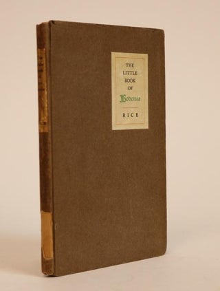 Item #000918 The Little Book of Bohemia [The Little Book Series]. Wallace Rice, Francis Rice,...