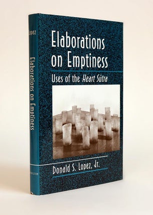 Item #000937 Elaborations of Emptiness, Uses of the Heart Sutra. Donald S. Lopez Jr., compiler and