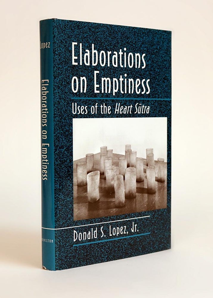 Item #000937 Elaborations of Emptiness, Uses of the Heart Sutra. Donald S. Lopez Jr., compiler and.