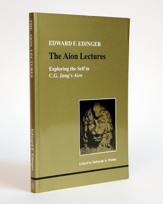 Item #000949 The Aion Lectures, Exploring the Self in C.G.Jung's Aion. Edward F. Edinger, Deborah...