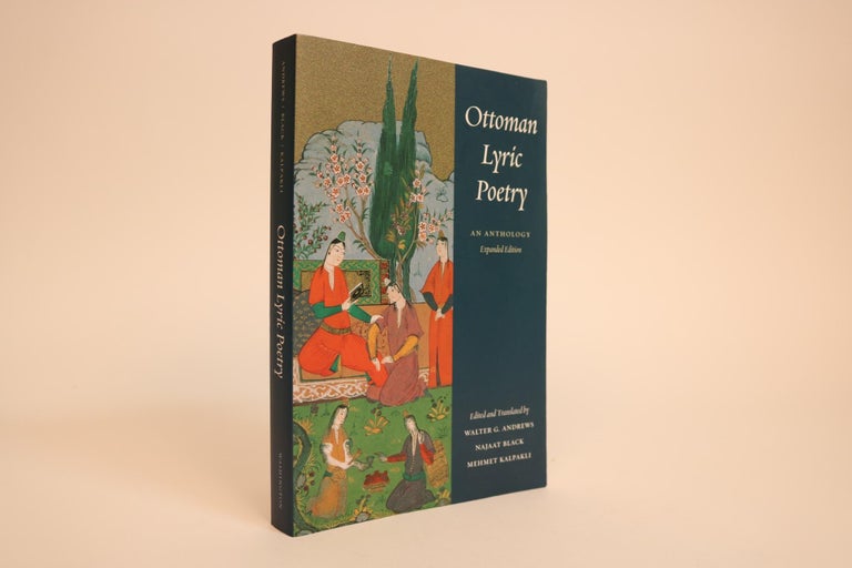 Item #000958 Ottoman Lyric Poetry: An Anthology, Expanded Edition. Walter G. Andrews, Najaat Black, Mehmet Kalpakli, and.