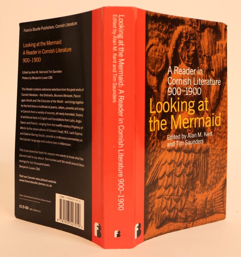 Item #000959 Looking at the Mermaid, A Reader in Cornish Literature 900-1900, with a preface by Benjamin Luxon CBE. Alan M. Kent, Tim Saunders.
