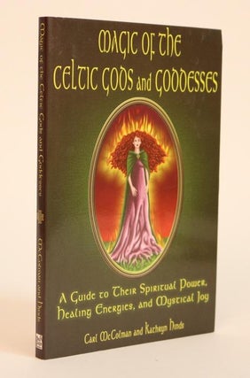 Item #000966 Magic of the Celtic Gods and Goddesses , A Guide to Their Spiritual Power, Healing...