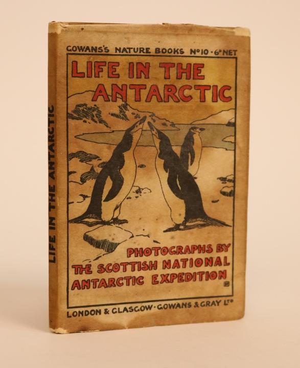 Item #000986 Life in the Antarctic: Sixty Photographs By Members of the Scottish National Antarctic Expedition. W. S. Bruce, Scottish National Antarctic Expedition.