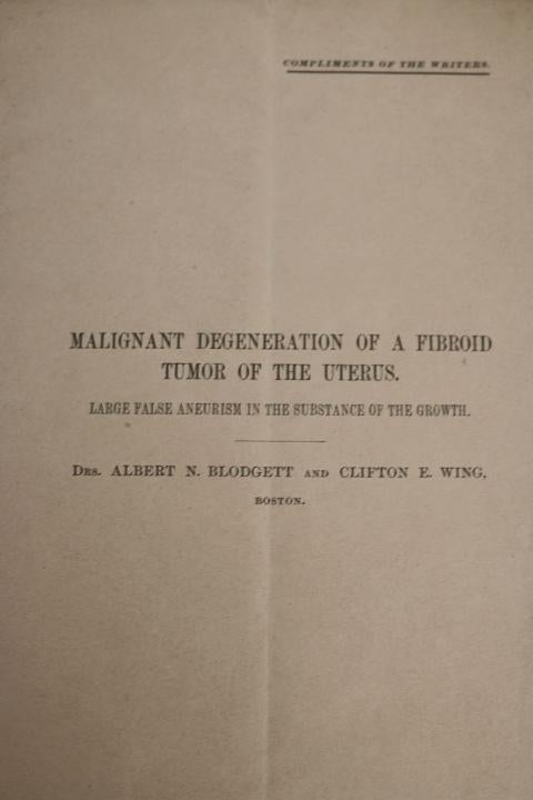 Item #000995 Malignant Degeneration of a Fibroid Tumor of the Uterus. Large False Aneurism in the Substance of the Growth. Albert N. Blodgett, Clifton E. Wing.
