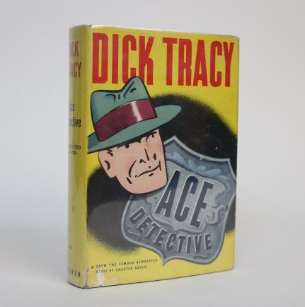 Item #001015 Dick Tracy, Ace Detective; An Original Story Based on the Famous Newspaper Strip "DICK TRACY" . Authorized Edition. Chester Gould.