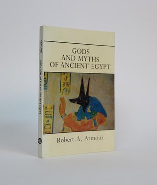 Item #001026 Gods and Myths of Ancient Egypt. A. Robert Armoue