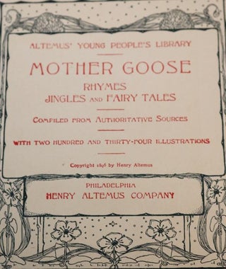 Mother Goose Rhymes Jingles and Fairy Tales: Compiled from Authoritative Sources with Two Hundred and Thirty-Four Illustrations