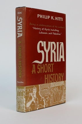 Item #001088 Syria: A Short History. Being a Condensation of the Author's 'History of Syria...