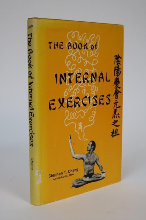 Item #001135 The Book of Internal Exercises. Stephen T. Chang, Richard C. Miller.