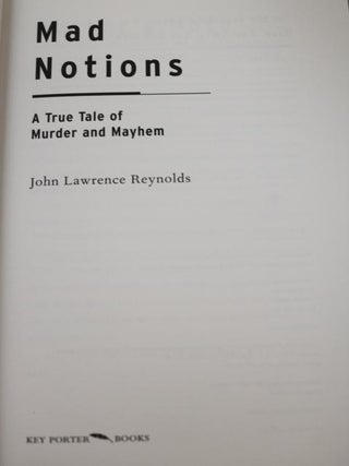 Mad Notions: A True Tale of Murder and Mayhem