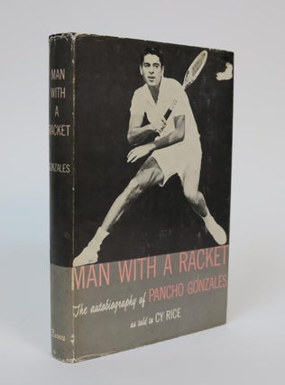 Item #001155 Man with a Racket. The Autobiography of Pancho Gonzales. Cy Rice