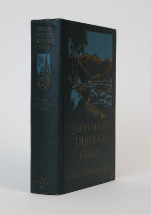 Item #001182 2000 Miles Through Chile: The Land of More or Less. Earl Chapin May