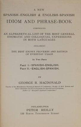 A New Spanish-English & English-Spanish. Idom and Phrase-Book. Comprising an Alphabetical List of the Most General Idiomatic and Colloquial Expressions in Both Languages