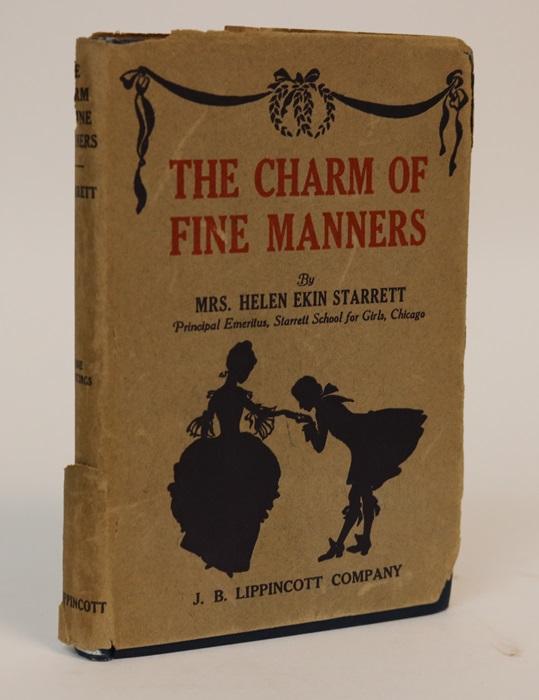 Item #001198 The Charm of the Fine Manners. Being a Series of Letters to a Daughter. Helen Ekin Starrett.