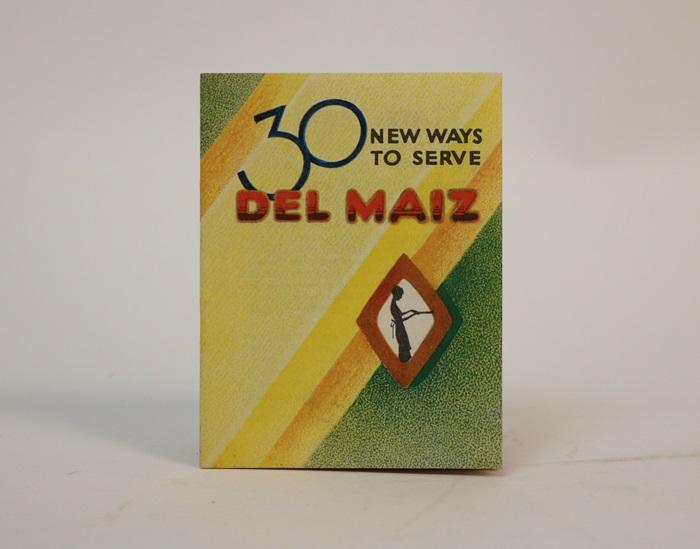 Item #001208 30 New Ways to Serve Del Maiz. Del Maiz Corn.