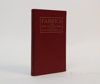 Item #001216 Fabrics and How to Know Them: Definitions of Fabrics, Practical Textile Tests,...