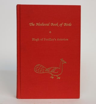 Item #001233 The Medieaval Book of Birds: Hugh of Fouilloy's Aviarium. Willene B. Clark