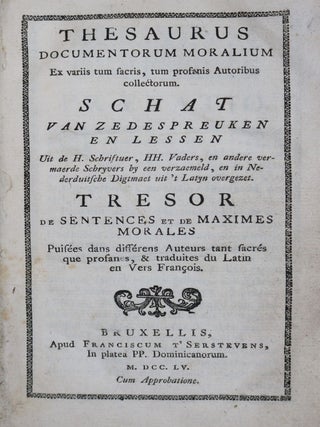 Thesaurus Documentorum Moralium...Schat Van Zedespreuken En Lessen...Tressor De Sentences et De Maximes Morales puisees dans differens auteurs tant facres que profanes, & traduites du latin en vers Francois