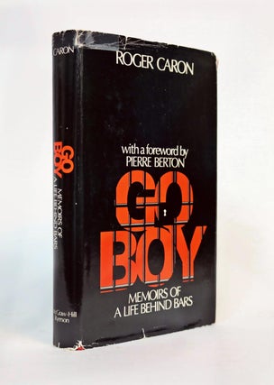 Item #001256 Go-boy! Memoirs of a Life Behind Bars. Roger Caron